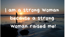 A woman walking along the beach at sunset. Quote: I am a strong woman because a strong woman raised me.