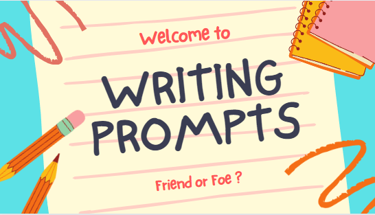 The poster text asks the question "Writing prompts, friend or foe?